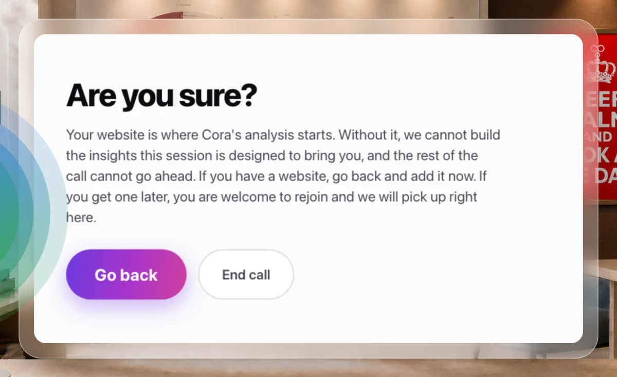A drawn picture of the call window on Gage's Are you sure? box, saying the website is where Cora's analysis starts and the rest of the call cannot go ahead without it, with the Go back and End call buttons; both buttons are outlined.