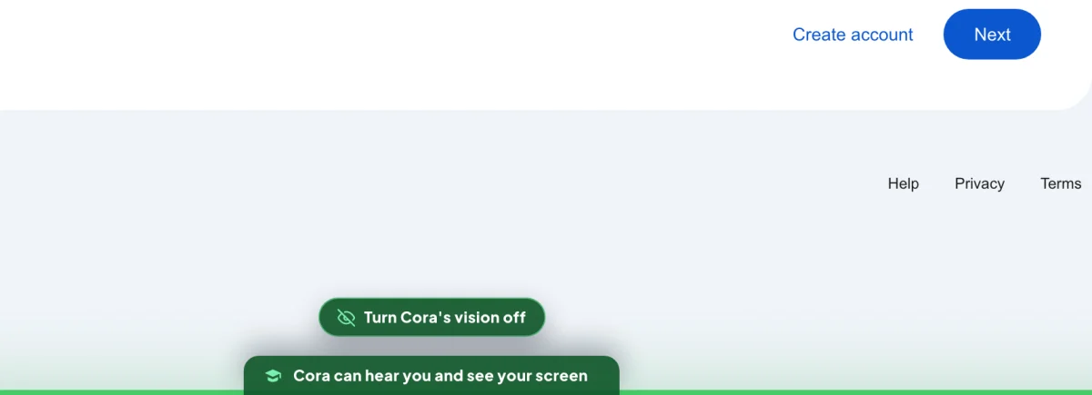 A drawn picture of the bottom of the screen during a Google connect: the foot of Google's sign-in page, the green frame along the screen's edge, its chip reading Cora can hear you and see your screen, and the Turn Cora's vision off button above the chip; the button is outlined.