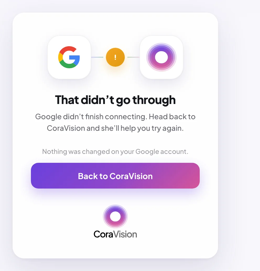 The browser page after a Google connect that did not finish: the Google mark and the Cora's orb joined by an amber exclamation mark, That didn't go through, the line about heading back, and the button back to the app; the button is outlined.
